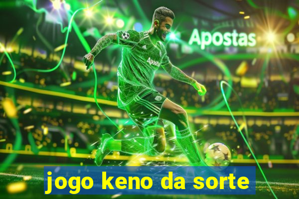 jogo keno da sorte